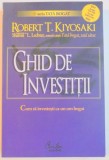 GHID DE INVESTITII de ROBERT T. KIYOSAKI , 2006