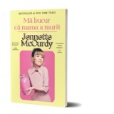 Ma bucur ca mama a murit - Lucia Popovici, Jennette McCurdy