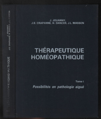 Therapeutique Homeopathique / vol. 1 Possibilites en pathologie aigue foto