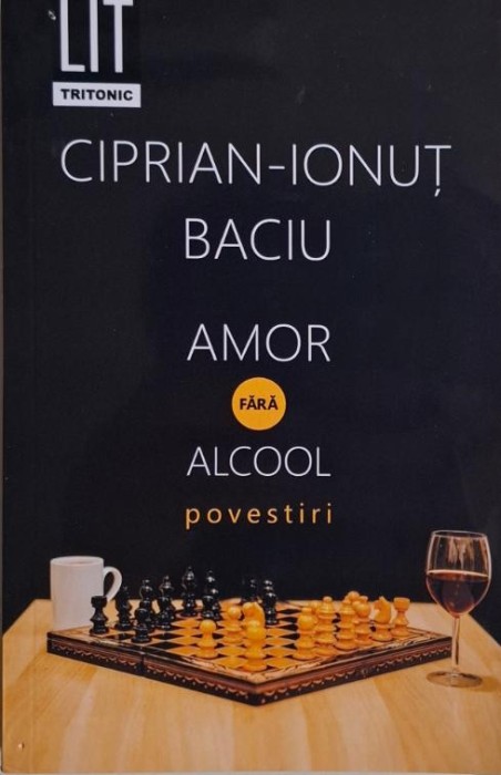 Amor fara alcool (Povestiri) &ndash; Ciprian-Ionut Baciu