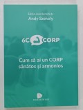 6C CORP , CUM SA AI UN CORP SANATOS SI ARMONIOS de ANDY SZEKELY , 2022