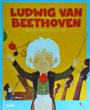 Cumpara ieftin Ludwig van Beethoven - Parintele Romantismului Muzical, Litera, 2019, Micii Mei Eroi, Coperta Cartonata