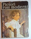 Pictori ruși moderni &ndash; Aut. Vasile Florea, Ed. Meridiane, București, 1986