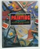 INTRODUCTION TO PAINTING , A STEP - BY - STEP - GUIDE by JOHN HENN , 1995