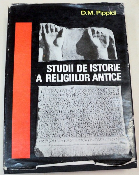 STUDII DE ISTORIE A RELIGIILOR ANTICE-D. M. PIPPIDI BUCURESTI 1969