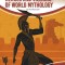 Heroes and Villains of World Mythology