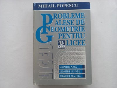 MIHAIL POPESCU - PROBLEME ALESE DE GEOMETRIE PENTRU LICEE foto