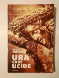 Ura care ucide - Olga Greceanu, Curtea Veche, 2000 - Roman Beletristica