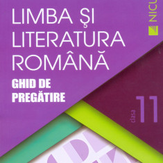 Limba si literatura romana Ghid de pregatire Clasa a XI-a