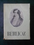 MIRCEA NICOLESCU - BERLIOZ. VIATA UNUI COMPOZITOR ROMANTIC