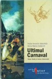 Victor Ieronim Stoichita - Ultimul carnaval. Goya, Sade si lumea rasturnata