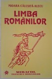 Limba Romanilor - Mioara Calusita-Alecu - Carte Istorie, Lingvistica