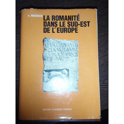 LA ROMANITE DANS LE SUD-EST DE L EUROPE - H. MIHAESCU foto