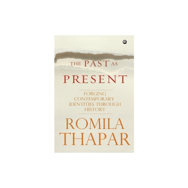 The Past as Present: Forging Contemporary Identities Through History
