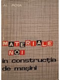 Alexandru Moga - Materiale noi in constructia de masini (Editia: 1964)
