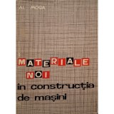 Alexandru Moga - Materiale noi in constructia de masini (Editia: 1964)