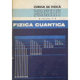 CURSUL DE FIZICA BERKELEY , VOLUMUL 4 ,FIZICA CUANTICA ,BUC.1983
