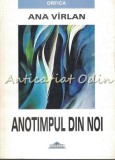 Anotimpul Din Noi - Ana Virlan - Roman Orfica, Editura Crigaux, 2003, 87 pagini, Beletristica