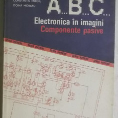 Nicolae Dragulanescu, s.a. - A, B, C, Electronica in imagini. Componente pasive