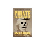 Pirate Enlightenment, or the Real Libertalia