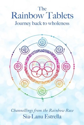 The Rainbow Tablets Journey Back to Wholeness. Channellings from the Rainbow Race foto