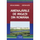 AMENAJARILE DE IRIGATII DIN ROMANIA de NICOLAE GRUMEZA, 2005