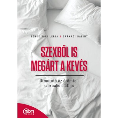 Szexből is meg&amp;aacute;rt a kev&amp;eacute;s - &amp;Uacute;tmutat&amp;oacute; az &amp;ouml;r&amp;ouml;mteli szexu&amp;aacute;lis &amp;eacute;lethez - Benke Vali Leria foto