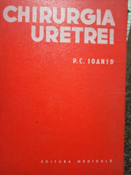 P. C. Ioanid - Chirurgia uretrei (1981)