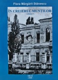 Cumpara ieftin In creierul muntilor Vol. 1 - 2008 - Flora Margarit Stanescu (AS217)