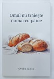 OMUL NU TRAIESTE NUMAI CU PAINE de OVIDIU BADALUTA, 2024