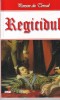 Regicidul de Ponson du Terrail, Roman Istoric, Editura Dexon, 2017, 203 Pagini, 13x20 cm, Brosat, Limba Romana