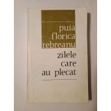 Puia Florica Rebreanu (dedicație/ autograf) - Zilele care au plecat