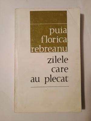 Puia Florica Rebreanu (dedicație/ autograf) - Zilele care au plecat foto