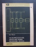MICROPROCESOARE. Arhitectură internă, programare, aplicații - Ioan Dancea