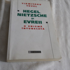 Hegel, Nietzsche si evreii. O enigma intunecata - Yirmiyahu Yovel,HUMANITAS,2000