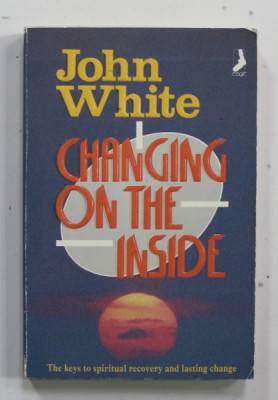 CHANGING ON THE INSIDE - THE KEYS TO SPIRITUAL RECOVERY AND LASTING CHANGE by JOHN WHITE , 1991 foto