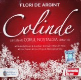 CD Colinde: Corul Nostalgia &ndash; Flori de argint ( original, stare foarte buna ), De sarbatori