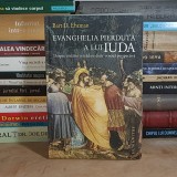 BART D. EHRMAN - EVANGHELIA PIERDUTA A LUI IUDA : DESPRE TRADATOR SI TRADARE DINTR-O NOUA PERSPECTIVA , 2009 *