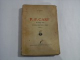 P. P. CARP SI LOCUL SAU IN ISTORIA POLITICA A TARII vol.I - C. GANE - Bucuresti, 1936