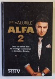 PE VALURILE ALFA VOLUMUL 2 , DOAR UN BARBAT SLAB NU INTELEGE CU ADEVARAT CE DORESTE O FEMEIE de LOREN - ANDREI LOGHIN , 2021 * MINIMA UZURA