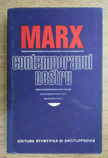 Dumitru Ghise, A. Marga, A. Mihu - Marx. Contemporanul nostru