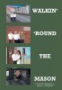 Walkin&#039; &#039;Round the Mason