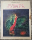 Ma scald in zi ca un copil in rau - Magda Isanos// ilustratii Wanda Maiorescu