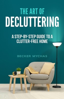 The Art of Decluttering: A Step-by-Step Guide to a Clutter-Free Home foto