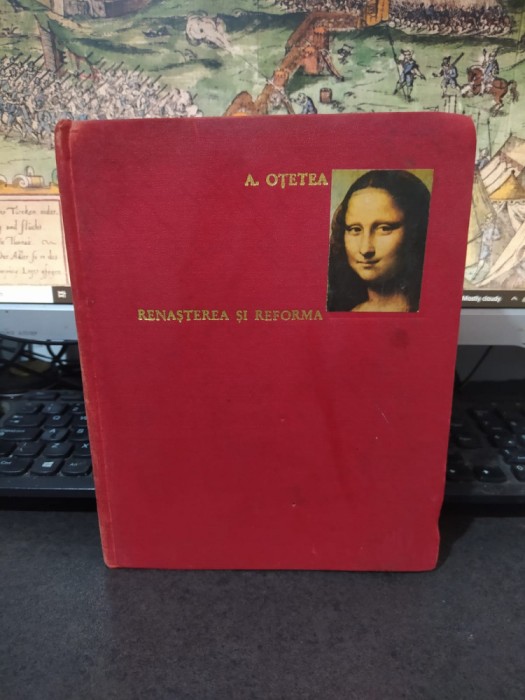 A. Oțetea, Renașterea și reforma, editura științifică, București 1968, 051