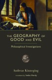 The Geography of Good and Evil: Philosophical Investigations