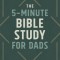 The 5-Minute Bible Study for Dads