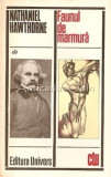 Faunul de Marmura - Nathaniel Hawthorne, Editura Univers, 1976, Roman, Clasicii Literaturii Universale, 412 Pagini