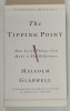 THE TIPPING POINT - HOW LITTLE THINGS CAN MAKE A BIG DIFFERENCE by MALCOM GLADWELL , 2001