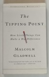 THE TIPPING POINT - HOW LITTLE THINGS CAN MAKE A BIG DIFFERENCE by MALCOM GLADWELL , 2001